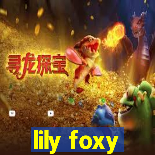 lily foxy